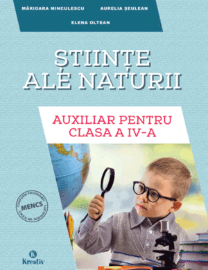 Stiinte ale naturii - Auxiliar pentru clasa a IV-a - Kreativ