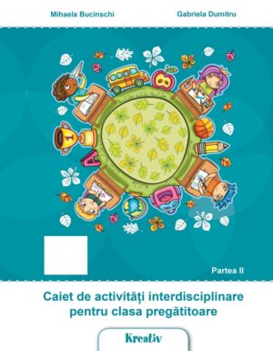Caiet de activitati interdisciplinare pentru cls. pregatitoare semestrul al II-lea - Kreativ