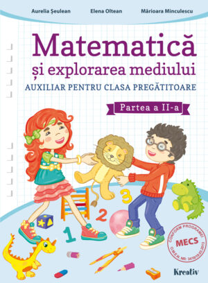 Matematica si explorarea mediului cls. pregătitoare semestrul al II-lea - Kreativ
