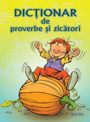 Dictionar de proverbe si zicatori - Kreativ