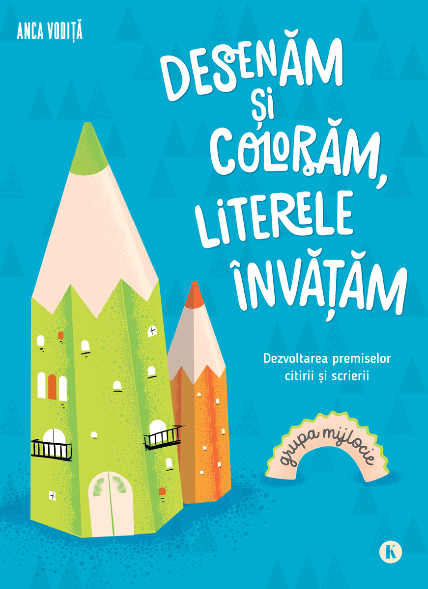 Desenam si coloram, literele invatam - Pentru grupa mijlocie - Kreativ
