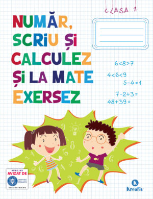 Număr scriu si calculez  și la mate exersez - Auxiliar pentru clasa I - Kreativ