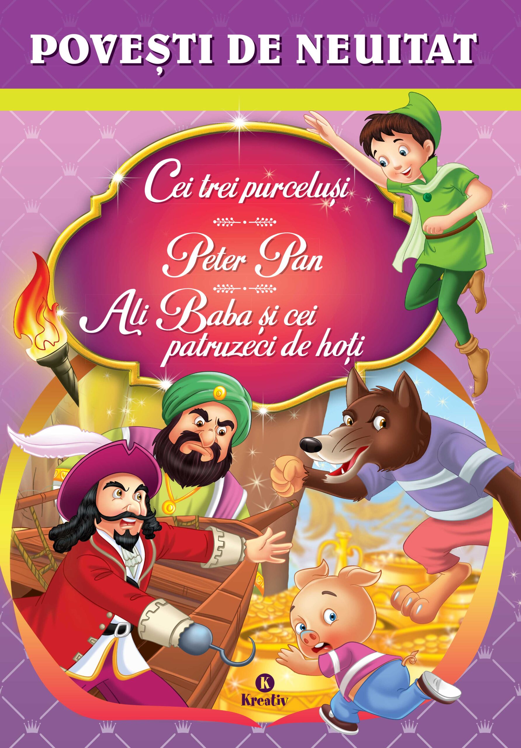 Povesti de neuitat (Cei trei purcelusi, Peter Pan, Ali Baba si cei patruzeci de hoti)